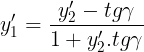 \large y'_1=\frac{y'_2-tg\gamma }{1+y'_2.tg\gamma }